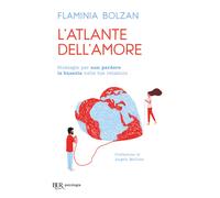 Libri Flaminia Bolzan - L' Atlante Dell'amore. Strategie Per Non Perdere La Buss