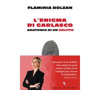 Libri Flaminia Bolzan - L' Enigma Di Garlasco. Anatomia Di Un Delitto