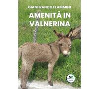 Libri Flammini Gianfranco - Amenita In Valnerina. Il Miglior Digestivo Risiede I