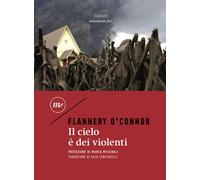 Libri Flannery O'Connor - Il cielo è dei violenti - 2020