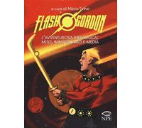 Libri Flash Gordon. L'avventurosa Meraviglia: Mito, Immaginario E Media