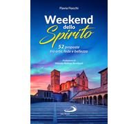 Libri Flavia Fiocchi - 52 Weekend Dello Spirito. 52 Proposte Tra Arte, Fede E Be