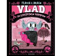 Vlad. Lo strepitoso vampiro. Ediz. a colori - Drago Flavia Z.