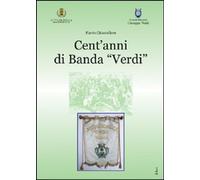 Libri Flavio Chiastellaro - Cent'Anni Di Banda Verdi