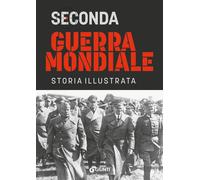 Libri Flavio Fiorani - Seconda Guerra Mondiale. Storia Illustrata