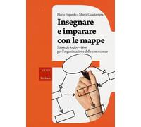 Insegnare e imparare con le mappe. Strategie logico-visive per l'organizzazione delle conoscenze