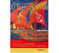 Libri Flegar Sergio - Tripcovich. Raccolta Di Memorie Di Una Famiglia E Di Un'az