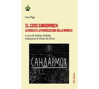 Libri Flige Irina - Il Caso Sandormoch. La Russia E La Persecuzione Della Memori