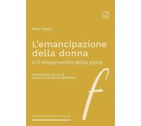Libri Flora Tristan - L' Emancipazione Della Donna O Il Testamento Della Paria.