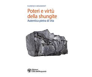 Libri Florence MÃ©gemont - Poteri E Virtu Della Shungite. Autentica Pietra Di Vi