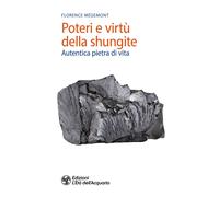 Libri Florence Mégemont - Poteri E Virtu Della Shungite. Autentica Pietra Di Vit