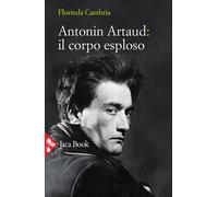 Antonin Artaud: il corpo esploso