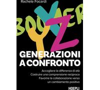 Libri Focardi Rachele - Generazioni A Confronto. Accogliere La Differenza Di Eta