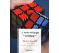 Libri Focaroli Raffaele - La Nuova Pedagogia. L'evolversi Dell'agire Educativo T