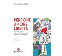 Libri Focus Consulting - Persone, Amore, Liberta. Riflessioni (N. 61) Ispirate A