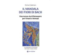Libri Foderaro Enrica - Il Mandala Dei Fiori Di Bach. Una Nuova Via Di Benessere