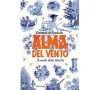 Libri Fombelle TimothÃ©e de - Alma Del Vento. Il Canto Della Liberta