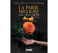 Libri Fontana Solidea - La Parte Migliore. Amore E Mistero A Hollywood