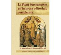 Le Fonti francescane: un'impresa editoriale completata. In memoriam di Giovanni Miccoli