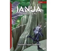 Libri Foppa Pedretti Matteo - Ianua. Il Sentiero Di Mu