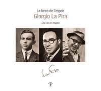 Libri Force De L'esperance: Giorgio La Pira. Une Vie En Images (La)
