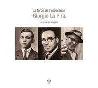 Libri Force De L'esperance: Giorgio La Pira. Une Vie En Images (La)