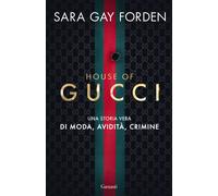 House of Gucci. Una storia vera di moda, avidità, crimine