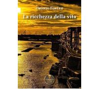 Libri Forleo Oronzo - La Ricchezza Della Vita