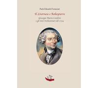 Libri Fornaciari Paolo Edoardo - Il Livornese E Robespierre. Giuseppe Maria Camb