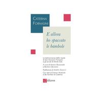 Libri Fornasini Caterina / Muratori Stefano - E Allora Ho Spaccato Le Bambole. L