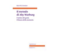 Libri Forster Kurt W. - Il Metodo Di Aby Warburg. L'antico Dei Gesti, Il Futuro