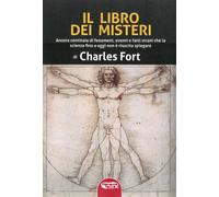 Libri Fort Charles - Il Libro Dei Misteri. Ancora Centinaia Di Fenomeni, Eventi