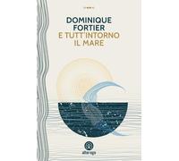 Libri Fortier Dominique - E Tutt'intorno Il Mare