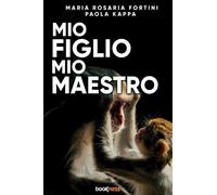 Libri Fortini Maria Rosaria / Kappa Paola - Mio Figlio Mio Maestro