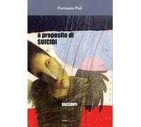 Libri Fortunato Pod - A proposito di suicidi - 2021