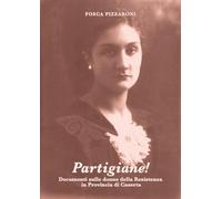Libri Fosca Pizzaroni - Partigiane Documenti Sulle Donne Della Resistenza In Pr