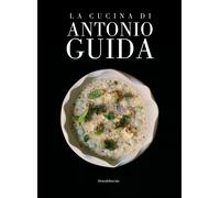 Libri Fossati Maddalena - La Cucina Di Antonio Guida