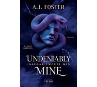 Libri Foster A.J. - Undeniably Mine. Innegabilmente Mio