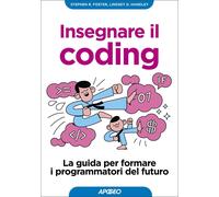 Libri Foster Stephen R. / Handley Lindsey D. - Insegnare Il Coding. La Guida Per