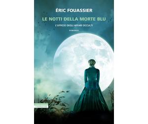 Libri Fouassier Ãric - Le Notti Della Morte Blu. L'ufficio Degli Affari Occulti