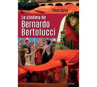 Libri FR Piero Spila - Le Cinema De Bernardo Bertolucci