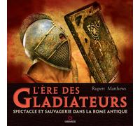 Libri FR Rupert Matthews - L' Ere Des Gladiateurs. Spectacle Et Sauvagerie Dans