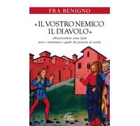 Libri (Fra) Benigno - Il Vostro Nemico, Il Diavolo. Misericordiosi Come Gesu Ver