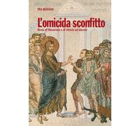 Libri (Fra) Benigno - L'Omicida Sconfitto. Storie Di Liberazione E Di Vittoria S