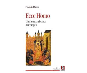 Libri FrÃ©dÃ©ric Manns - Ecce Homo. Una Lettura Ebraica Dei Vangeli