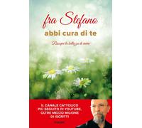 Libri fra Stefano - Abbi Cura Di Te. Riscopri La Bellezza Di Vivere
