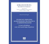 Studio sul principio di distinzione tra politica e amministrazione. La ris...