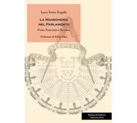 Libri Fragale Luca Irwin - La Massoneria Nel Parlamento. Primo Novecento E Fasci