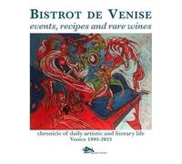 Libri Fragiacomo Sergio - Bistrot De Venise. Events, Recipes And Rare Wines. Chr