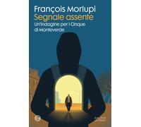 Libri François Morlupi - Segnale Assente. Un'indagine Per I Cinque Di Monteverd